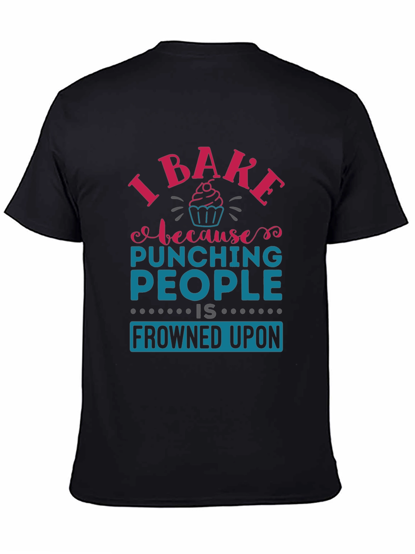 I Bake Because Punching People Is Frowned Upon T-Shirt