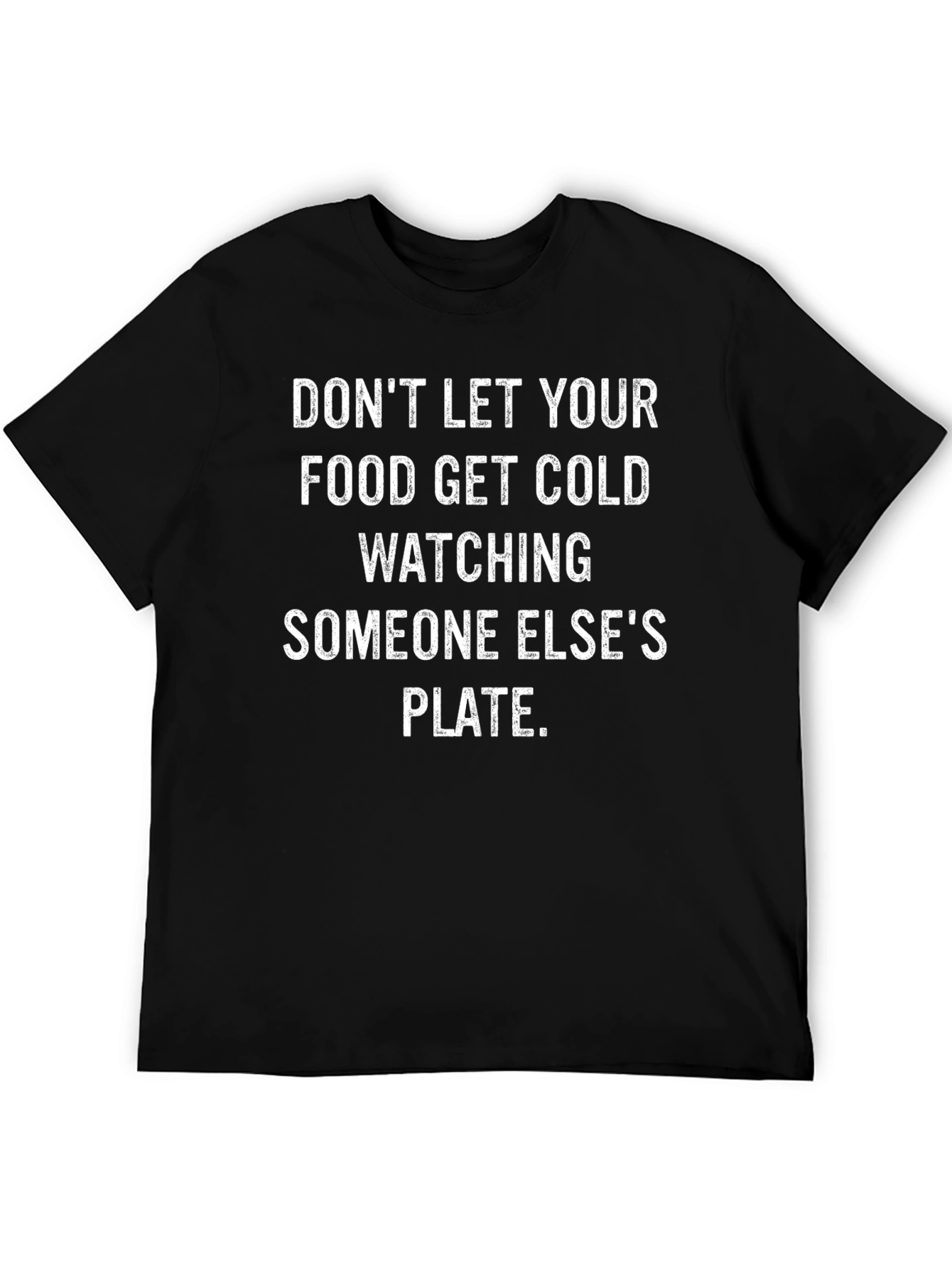 Funny Foodie T-Shirt - Dont Let Food Get Cold