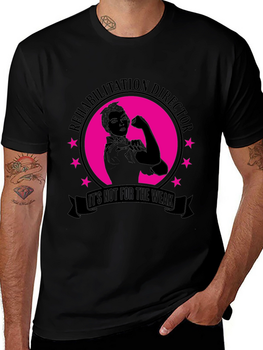 Rehabilitation Director T-Shirt - Not For The Weak!