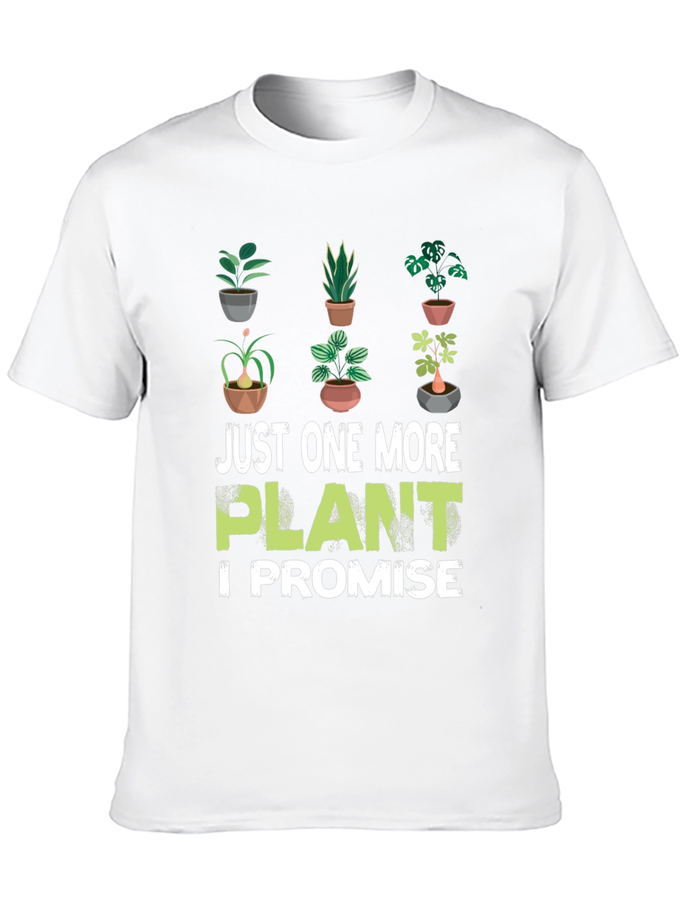 Just One More Plant T-Shirt