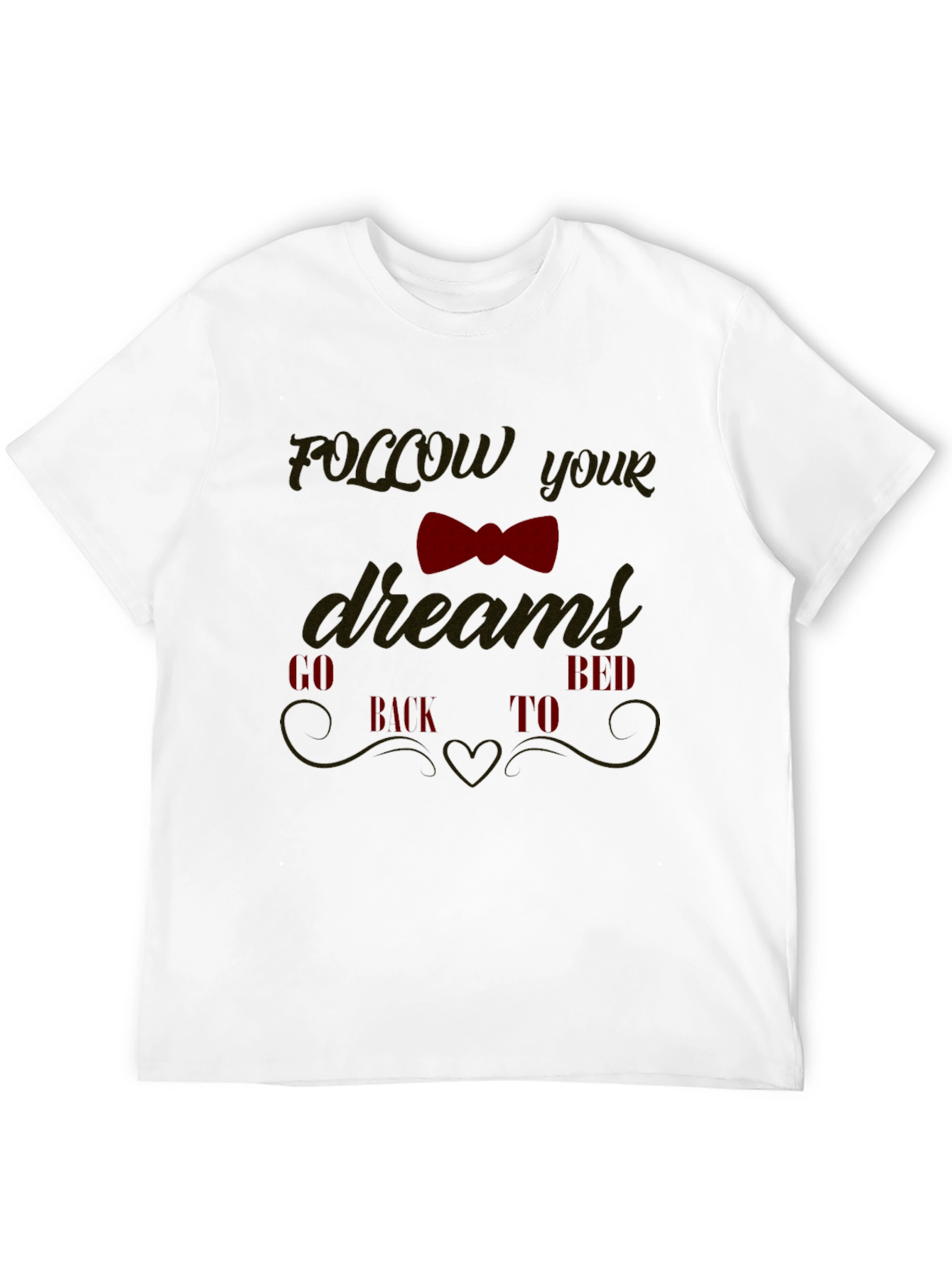 Funny Follow Your Dreams Graphic Tee