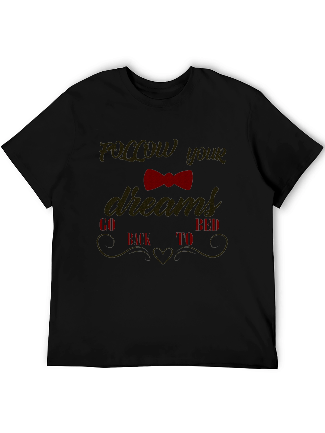 Funny Follow Your Dreams Graphic Tee