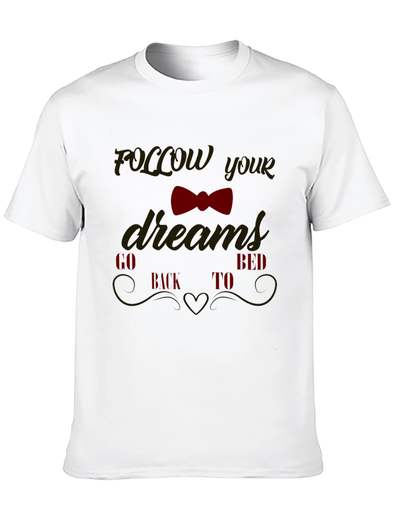 Funny Follow Your Dreams Graphic Tee