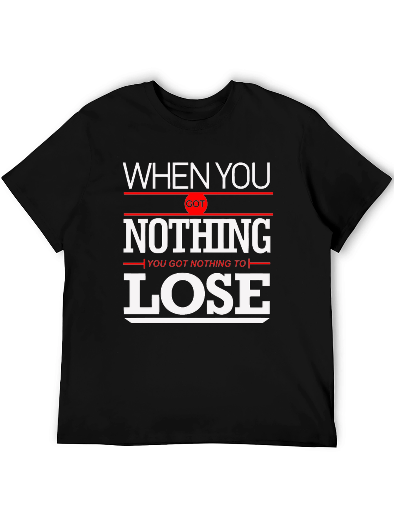 Motivational Nothing to Lose Graphic T-Shirt