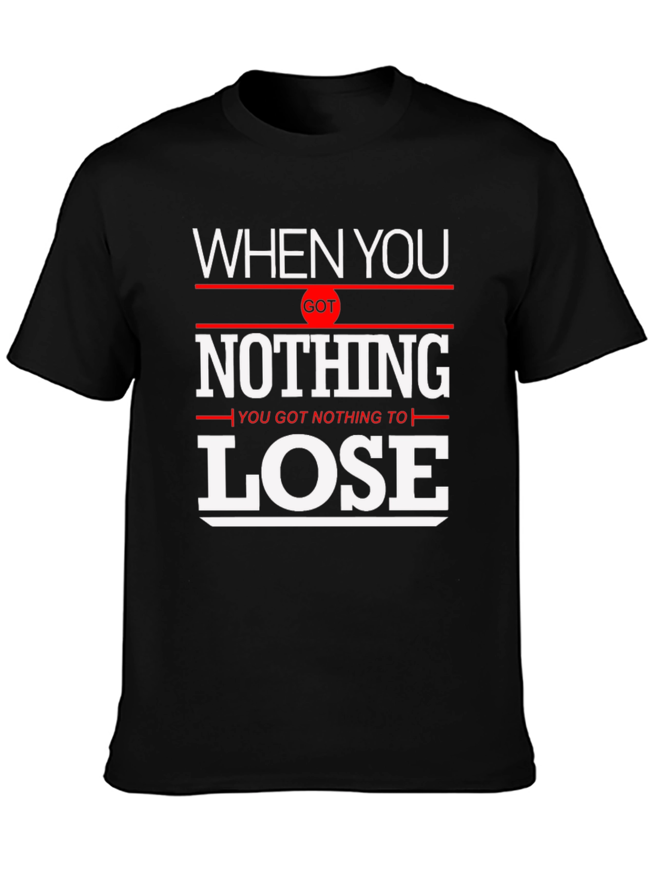 Motivational Nothing to Lose Graphic T-Shirt