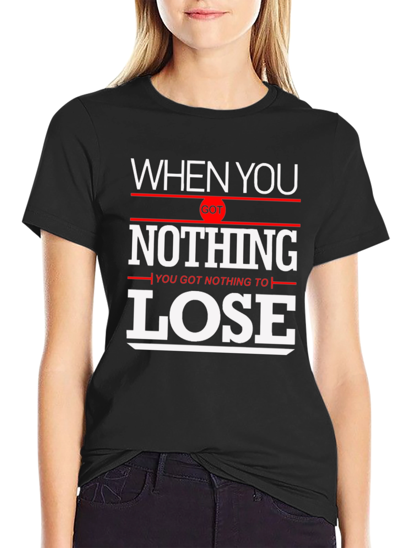Motivational Nothing to Lose Graphic T-Shirt