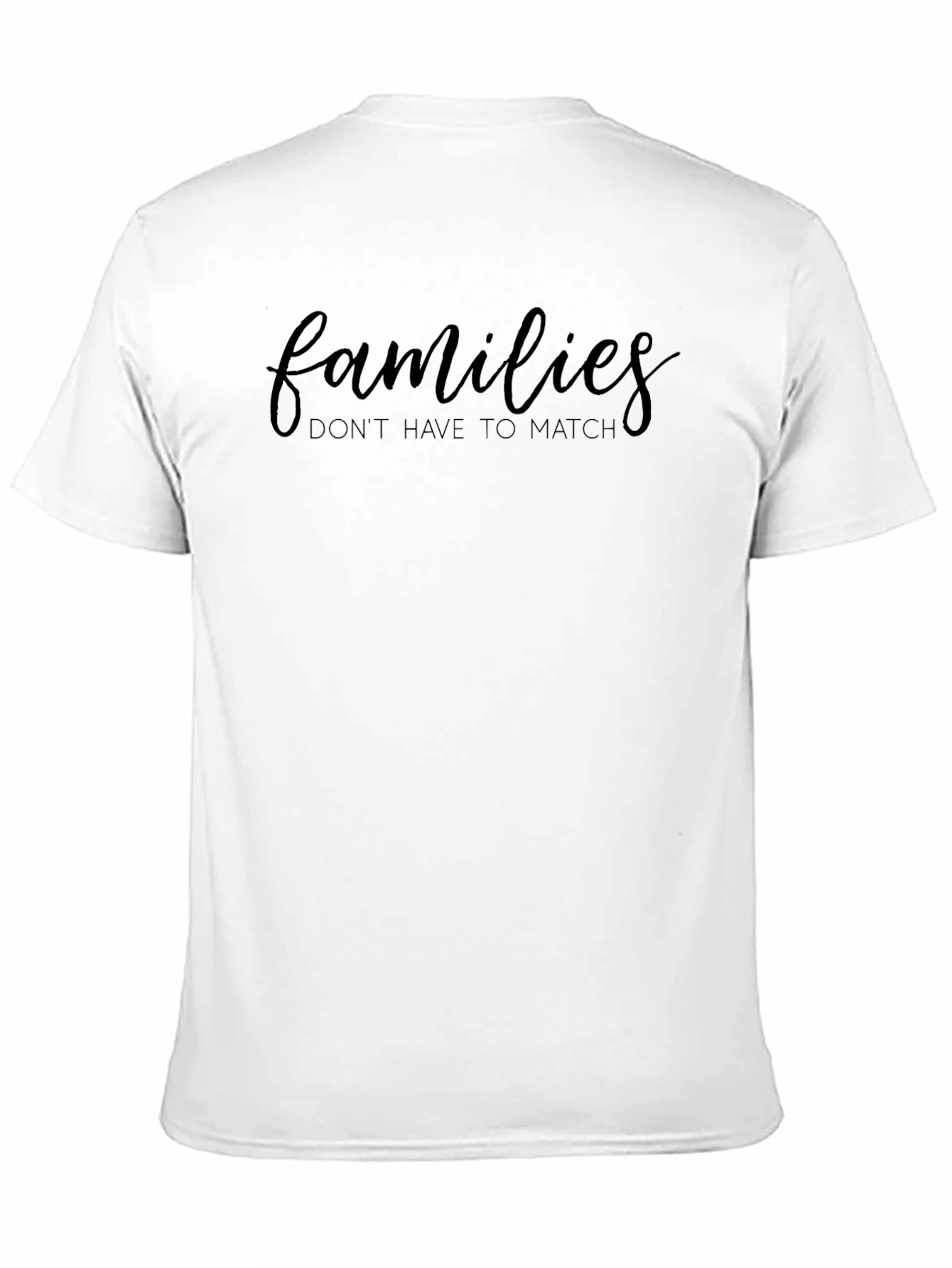 Families Dont Have to Match T-Shirt