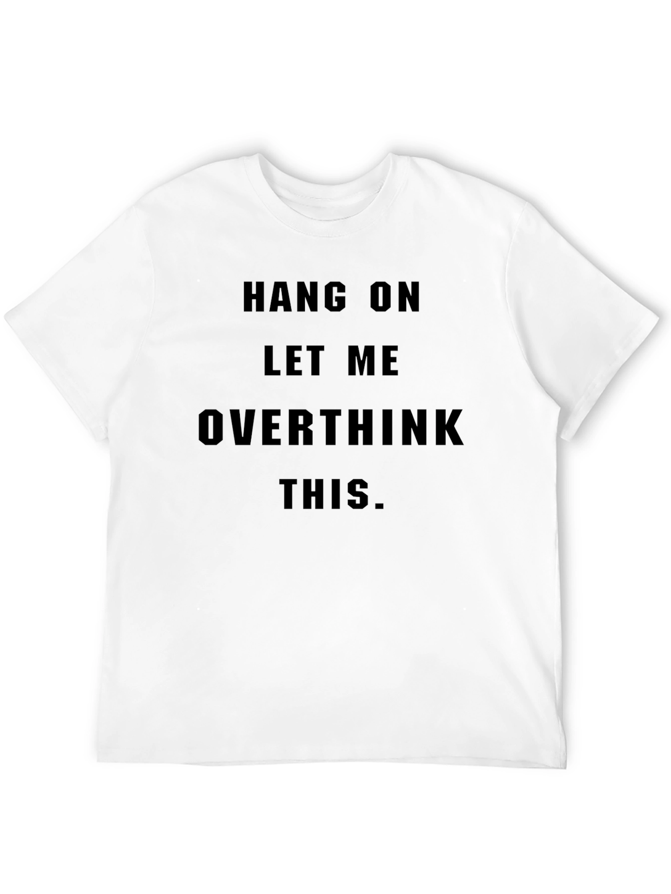 Hang On Overthink T-Shirt - Black Slogan Tee