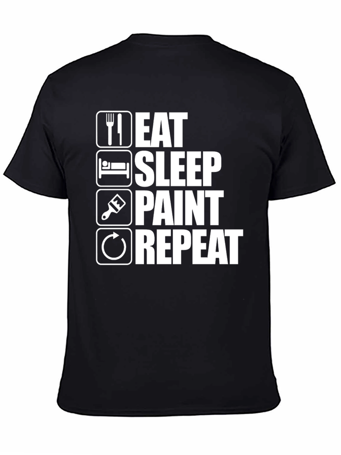 Eat Sleep Paint Repeat T-Shirt - Painters Life Tee