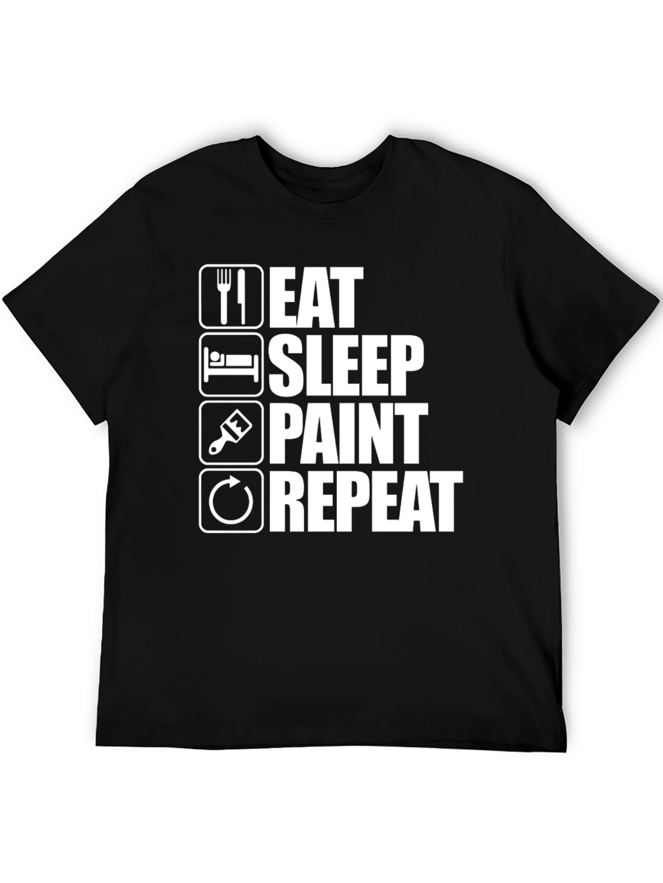 Eat Sleep Paint Repeat T-Shirt - Painters Life Tee