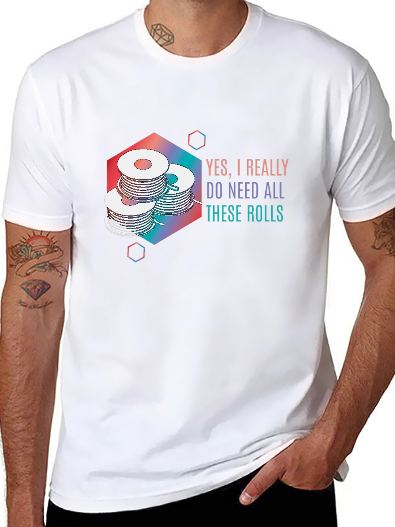Yes I Really Do Need All These Rolls T-Shirt