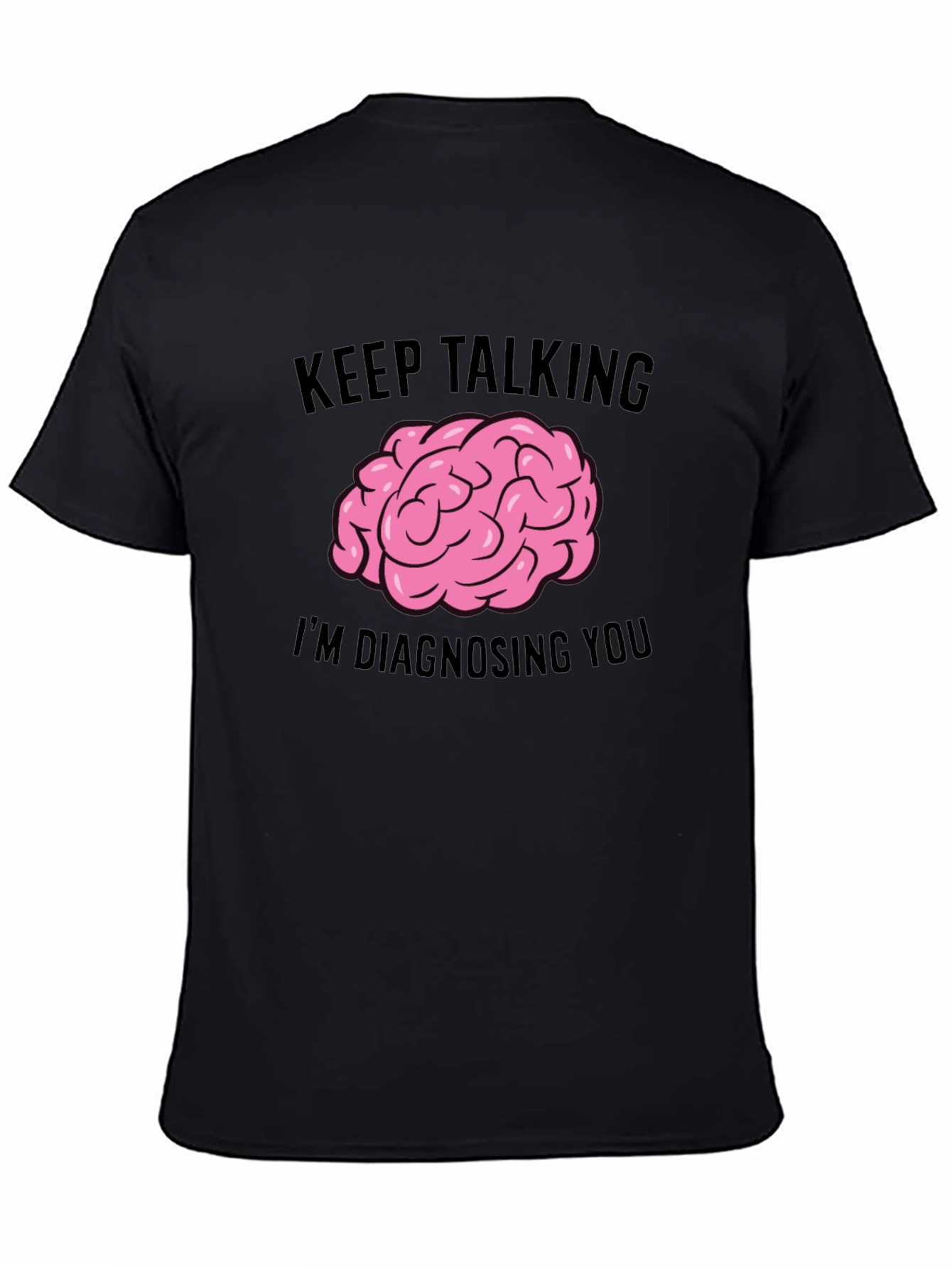 Keep Talking Im Diagnosing You T-Shirt