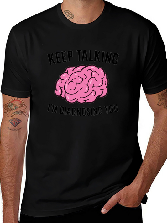 Keep Talking Im Diagnosing You T-Shirt