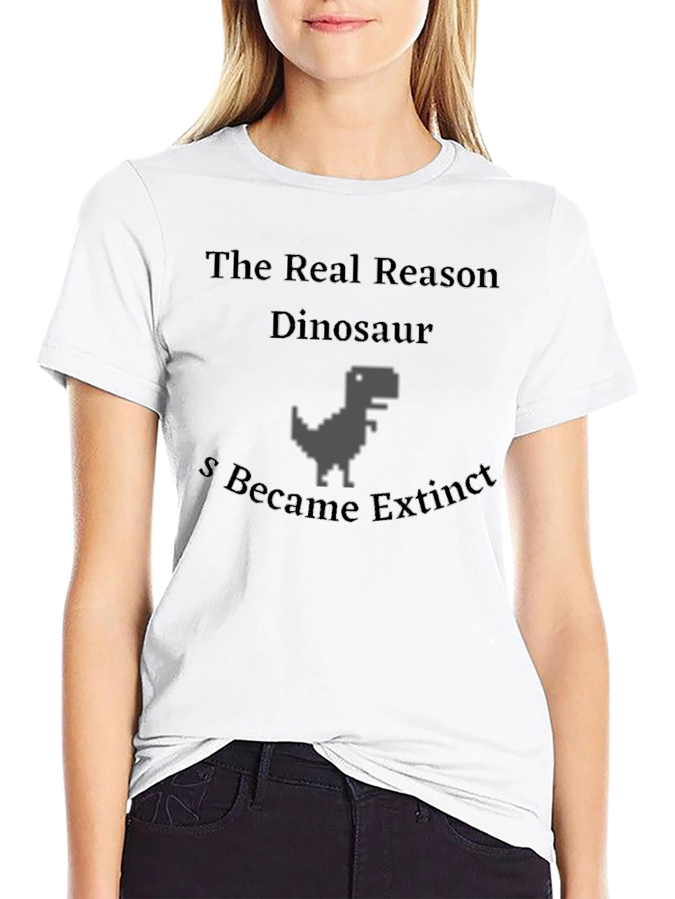 The Real Reason Dinosaur Extinct T-Shirt