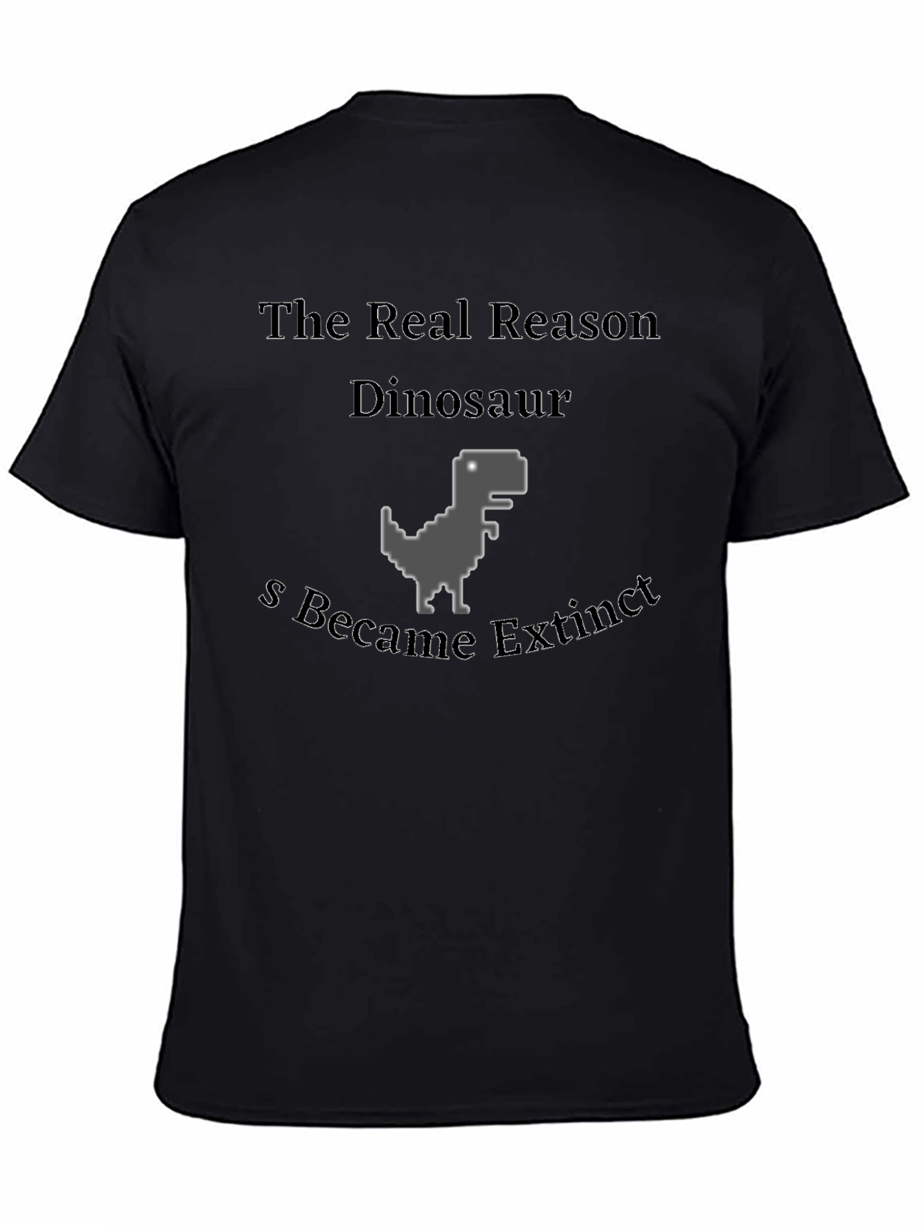 The Real Reason Dinosaur Extinct T-Shirt
