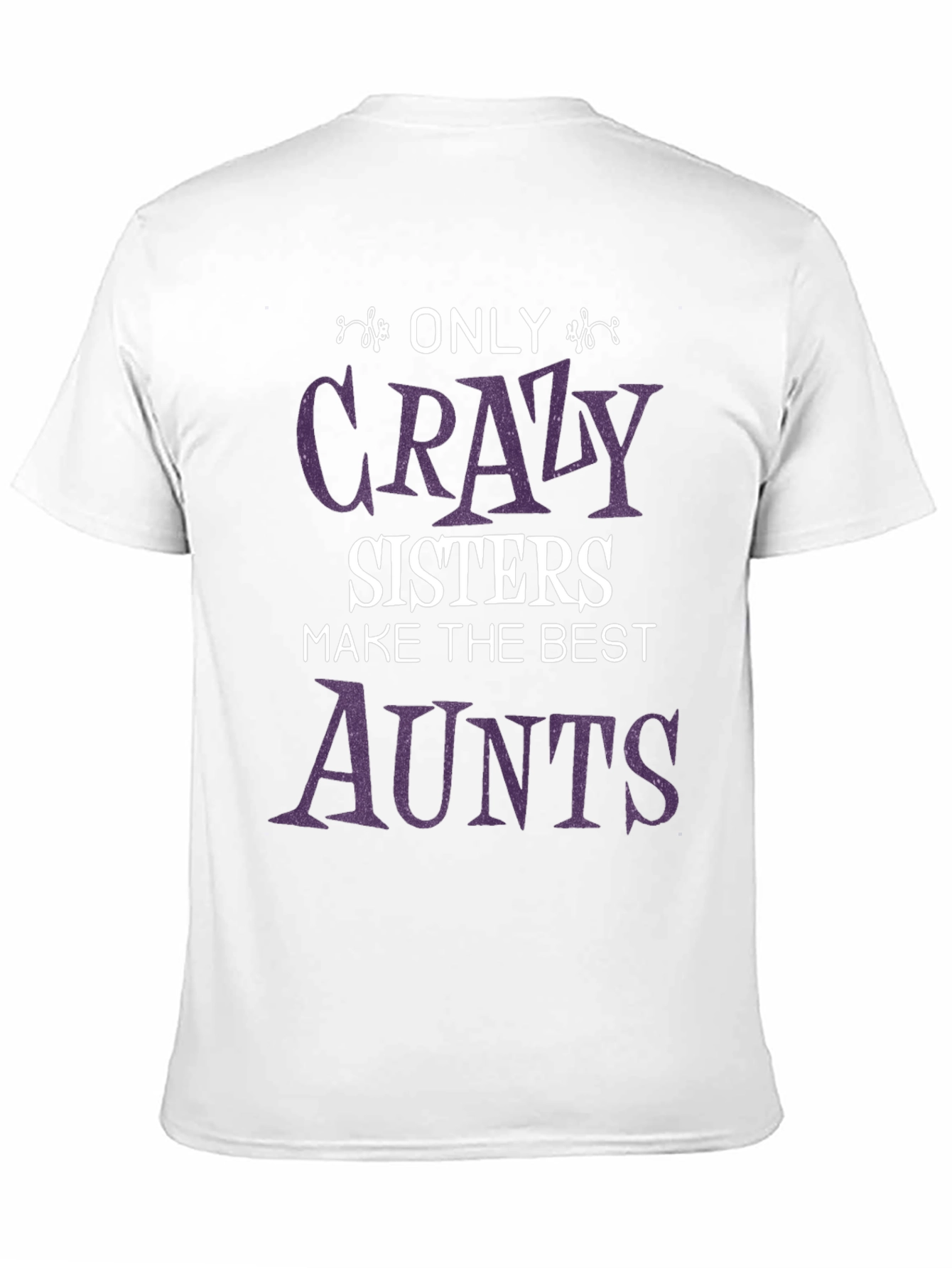 Crazy Sisters Best Aunts T-Shirt - Fun Family Gift