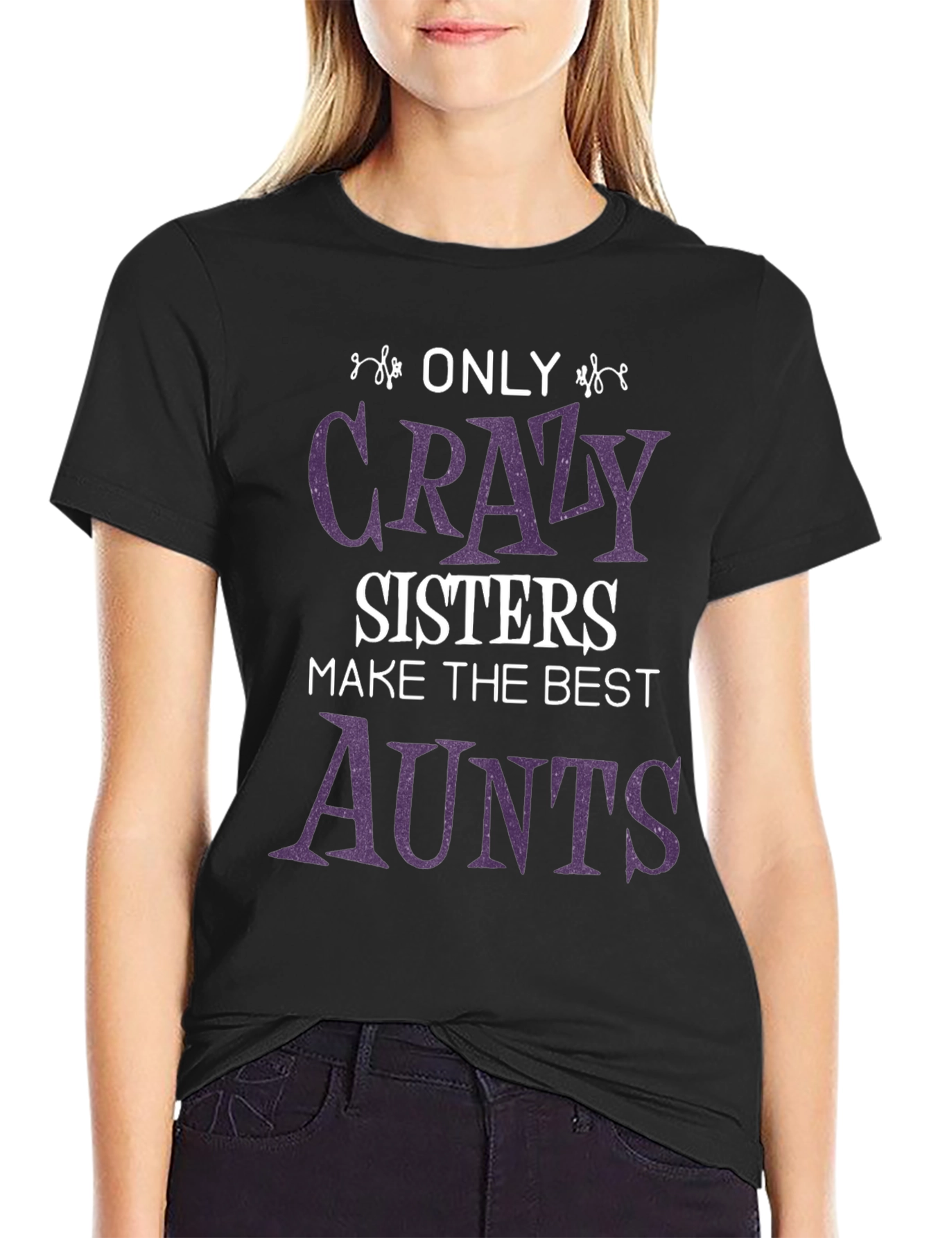 Crazy Sisters Best Aunts T-Shirt - Fun Family Gift