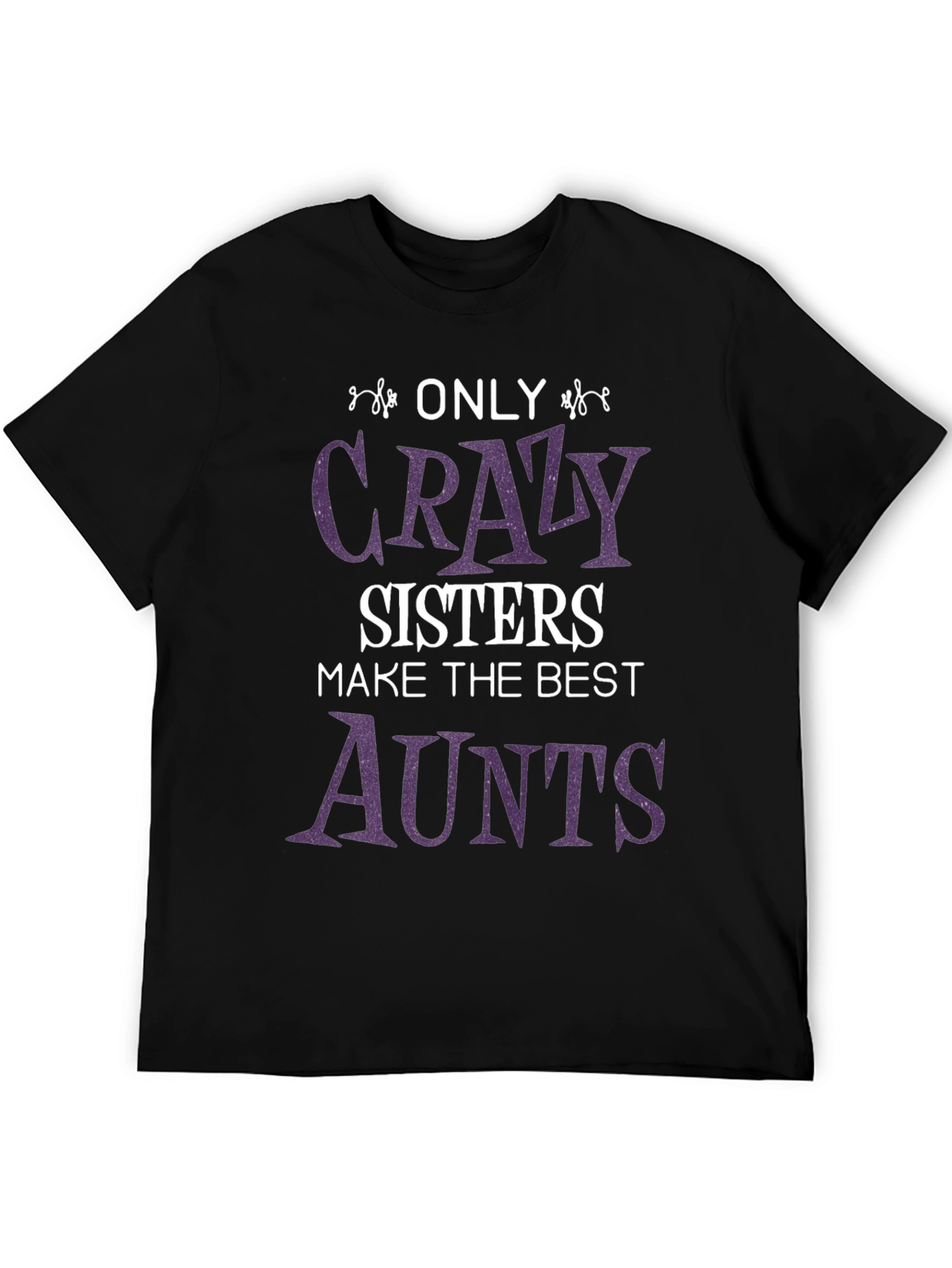 Crazy Sisters Best Aunts T-Shirt - Fun Family Gift