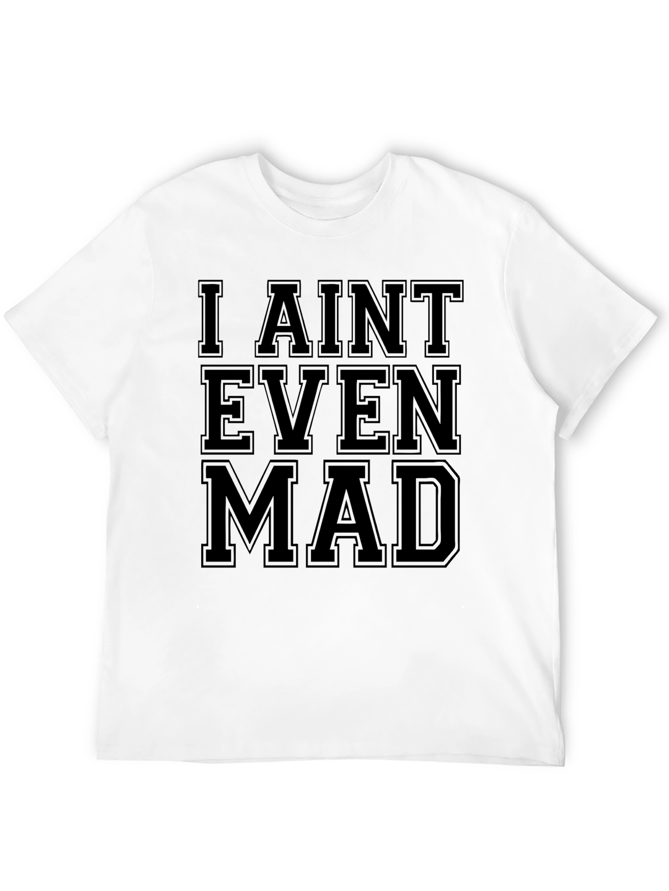 I Aint Even Mad Graphic Tee - Unisex