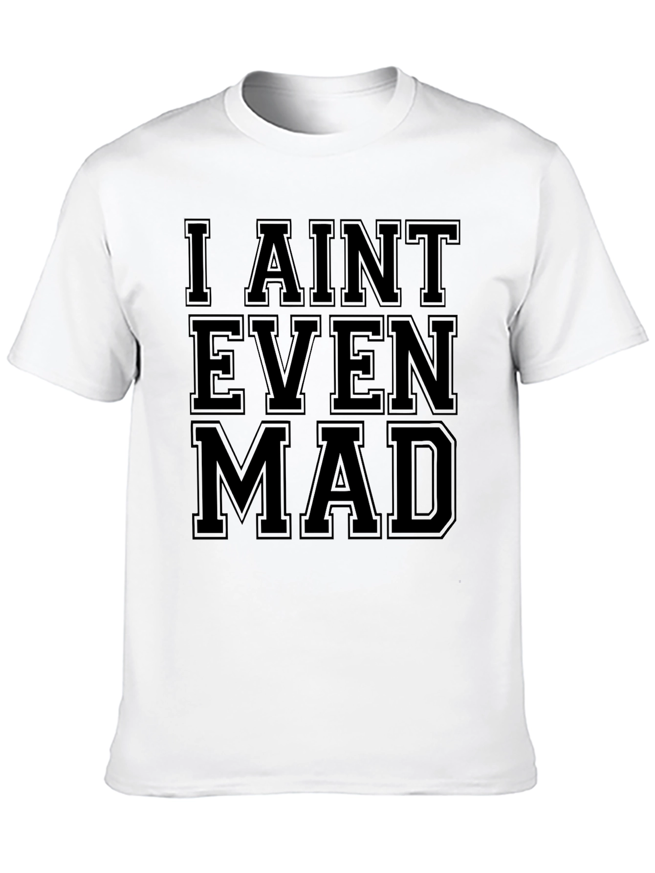 I Aint Even Mad Graphic Tee - Unisex