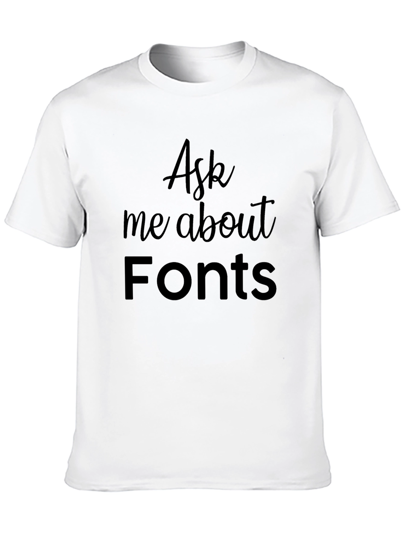 Ask Me About Fonts Black T-Shirt