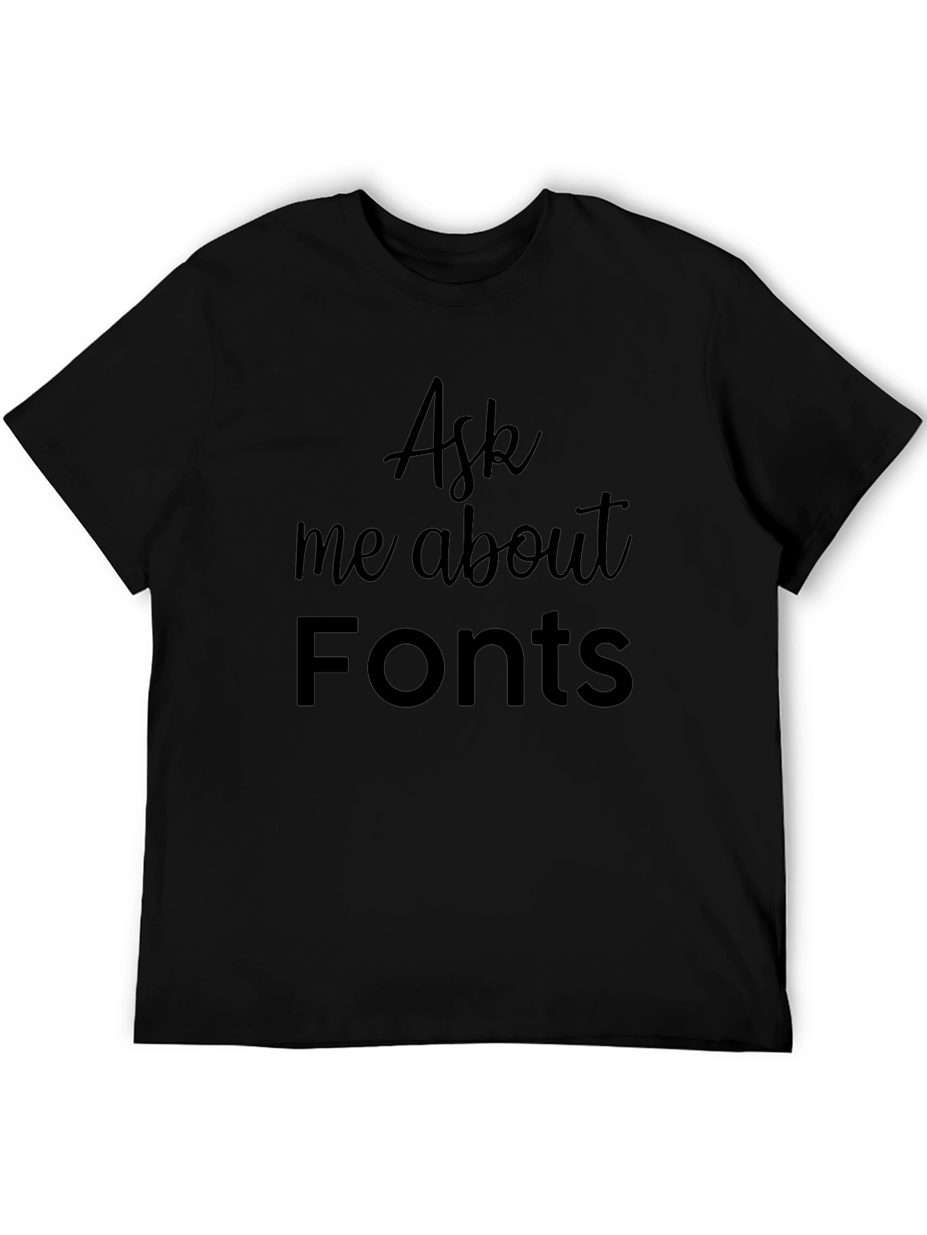 Ask Me About Fonts Black T-Shirt