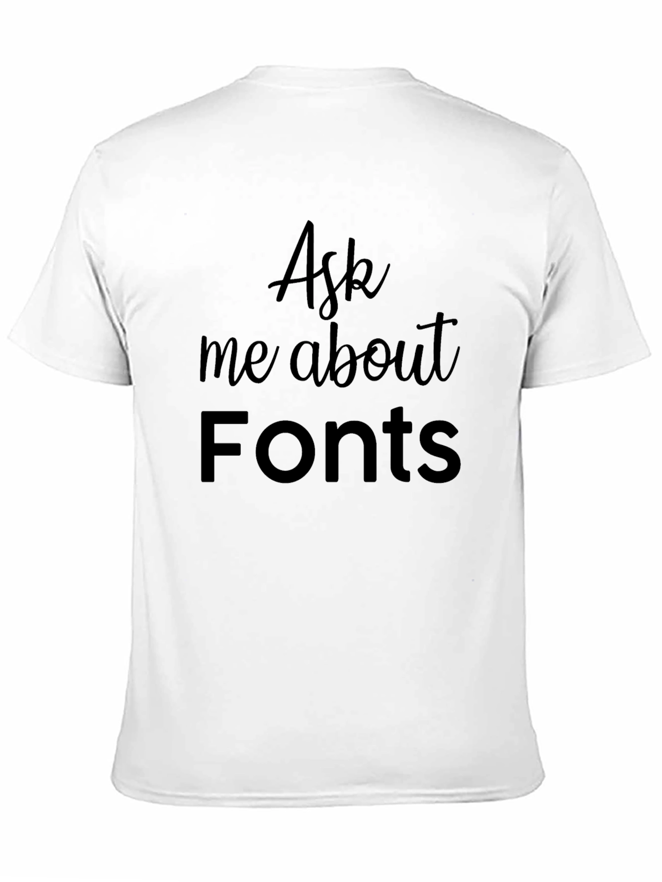 Ask Me About Fonts Black T-Shirt