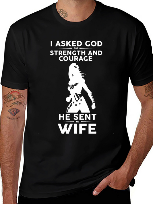 I Asked God For Strength T-Shirt - Gift for Husband