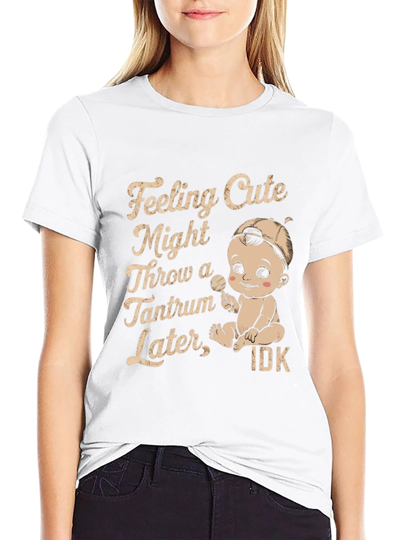 Feeling Cute Might Throw Tantrum T-Shirt