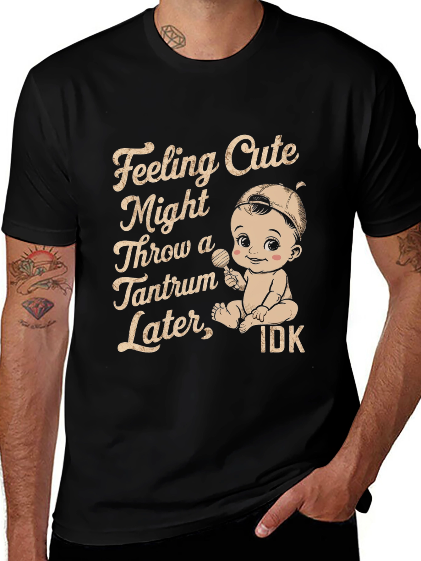 Feeling Cute Might Throw Tantrum T-Shirt