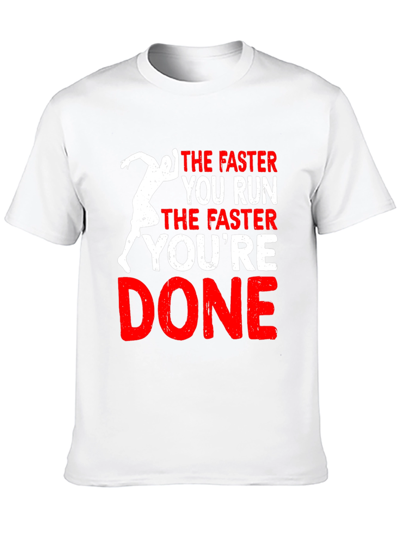 Funny Running T-Shirt: The Faster You Run Youre Done