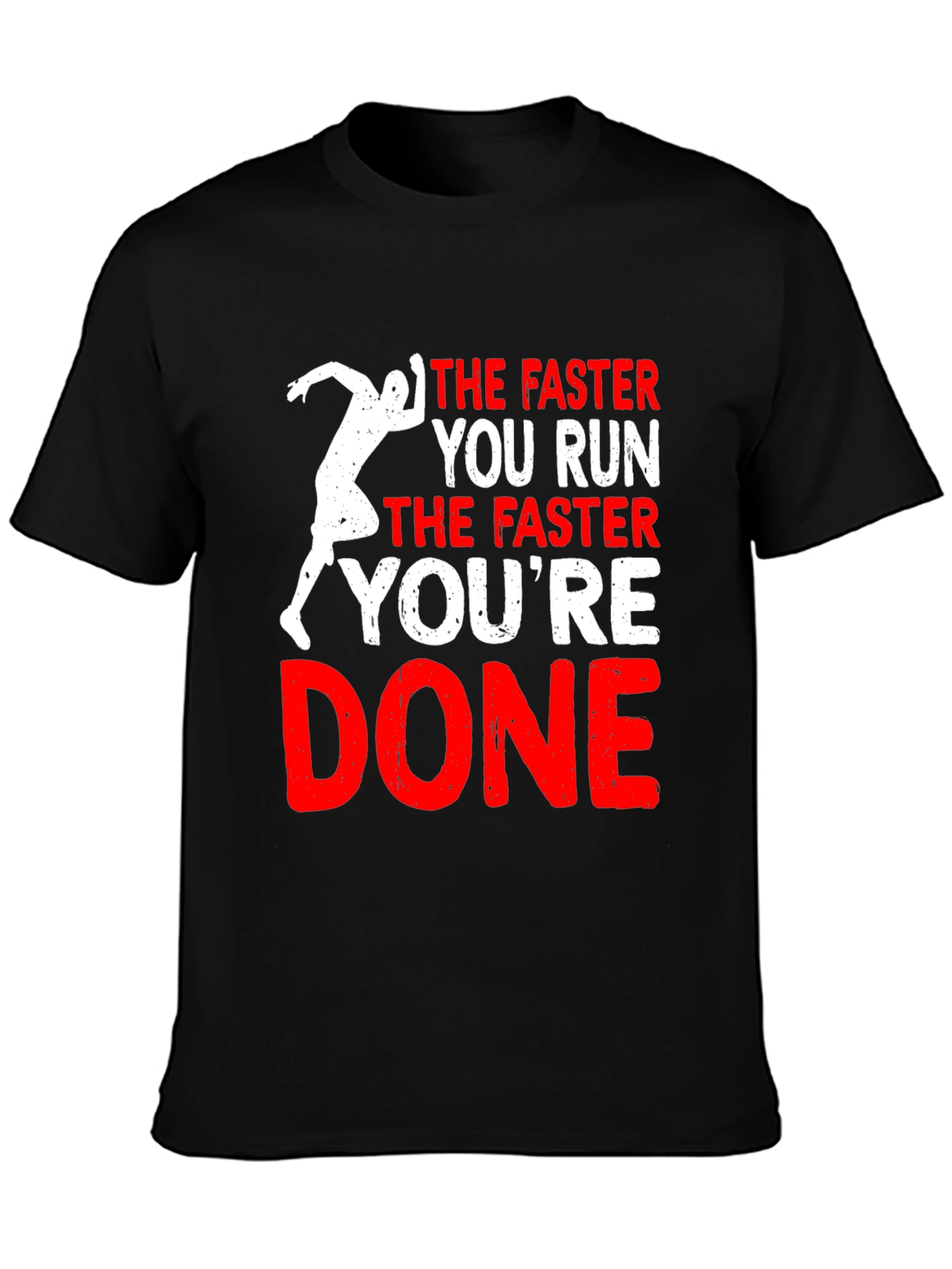 Funny Running T-Shirt: The Faster You Run Youre Done