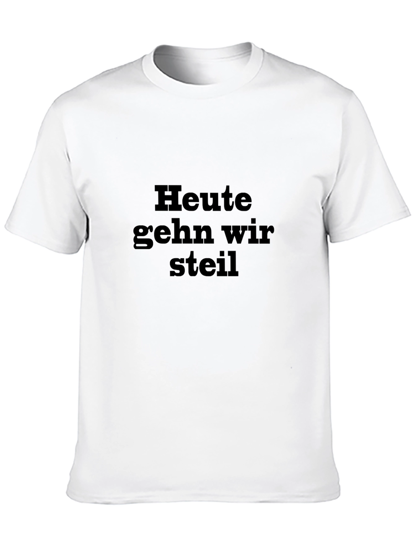 Heute Gehn Wir Steil Black T-Shirt