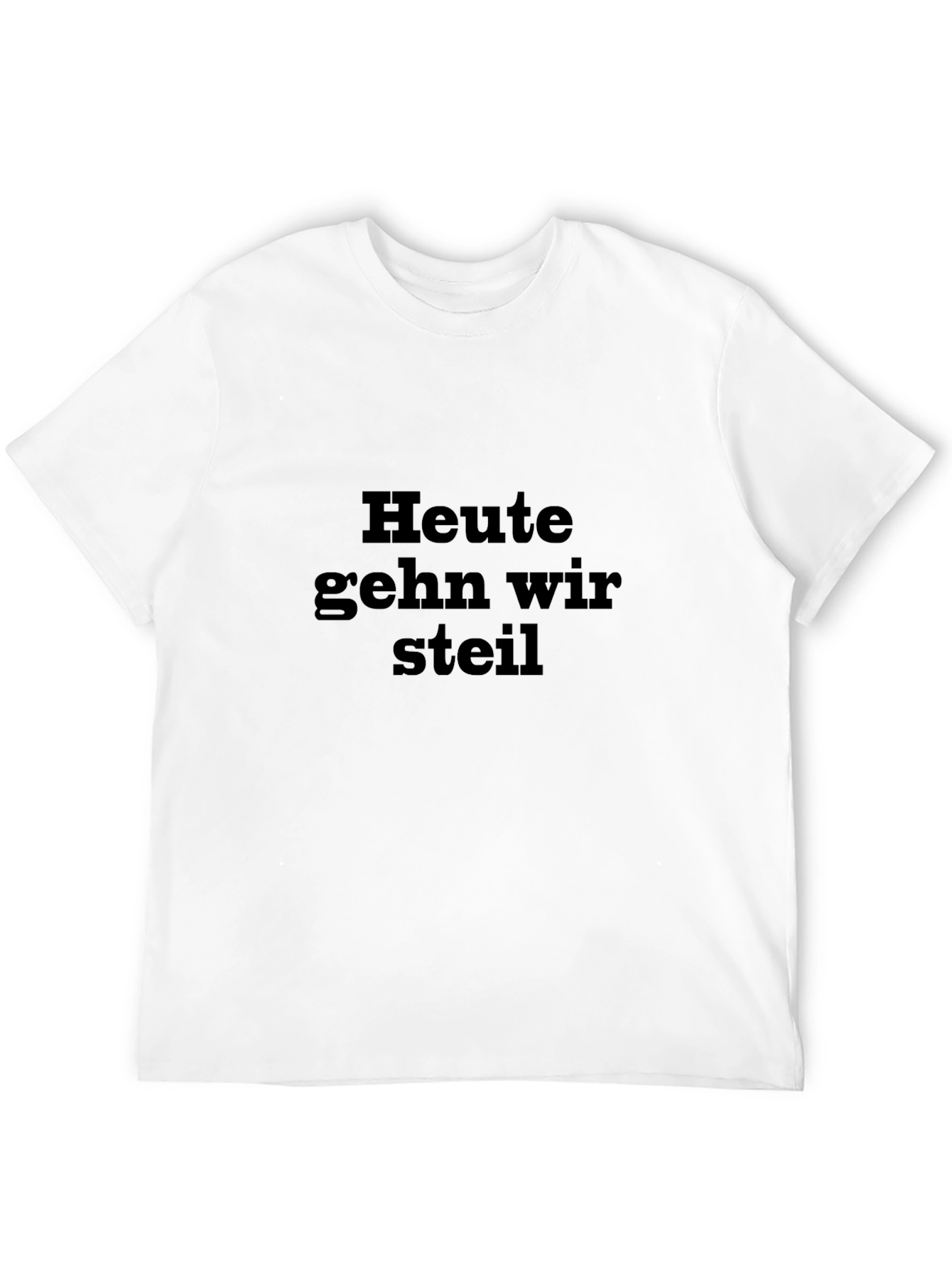 Heute Gehn Wir Steil Black T-Shirt