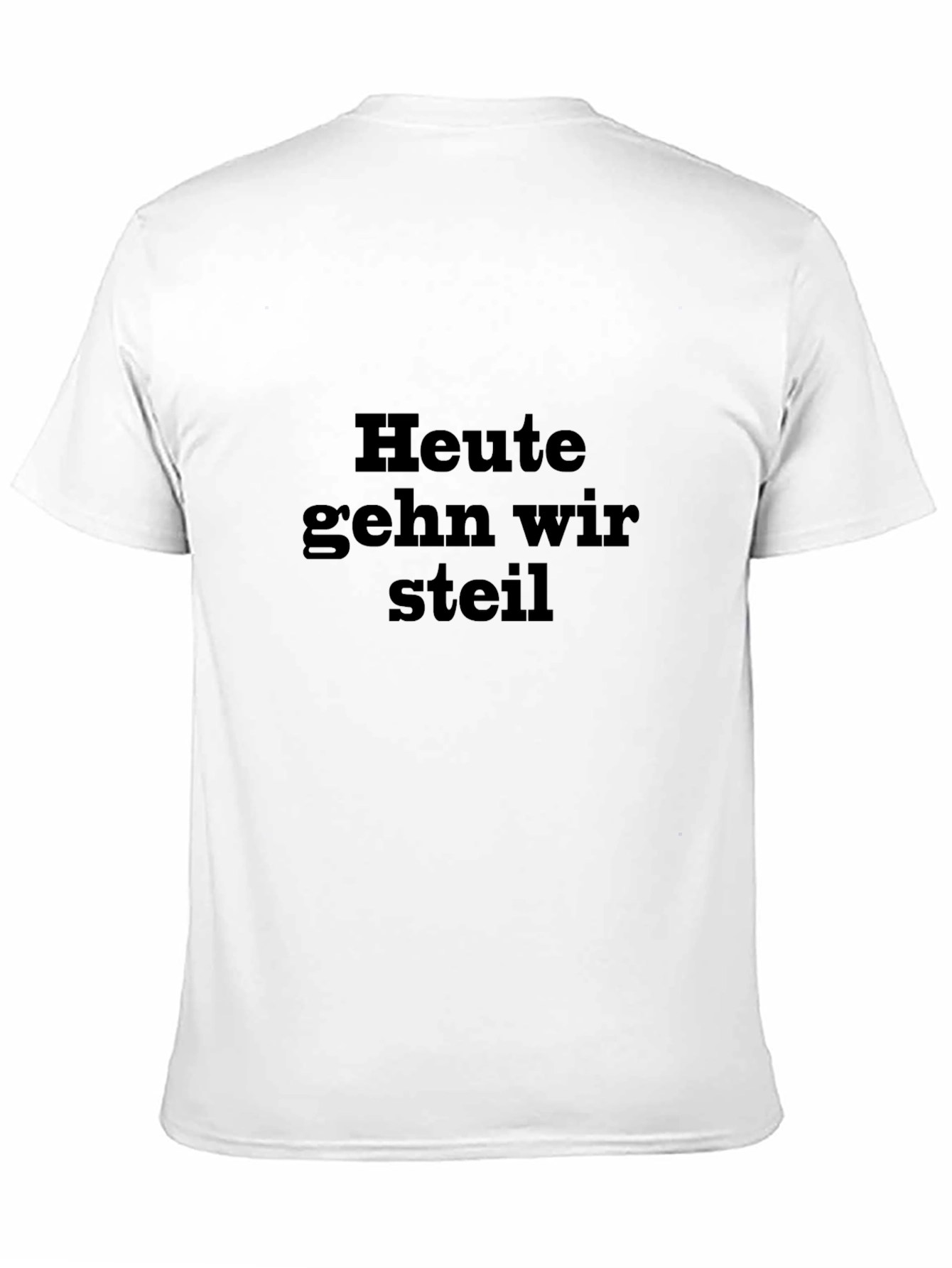 Heute Gehn Wir Steil Black T-Shirt