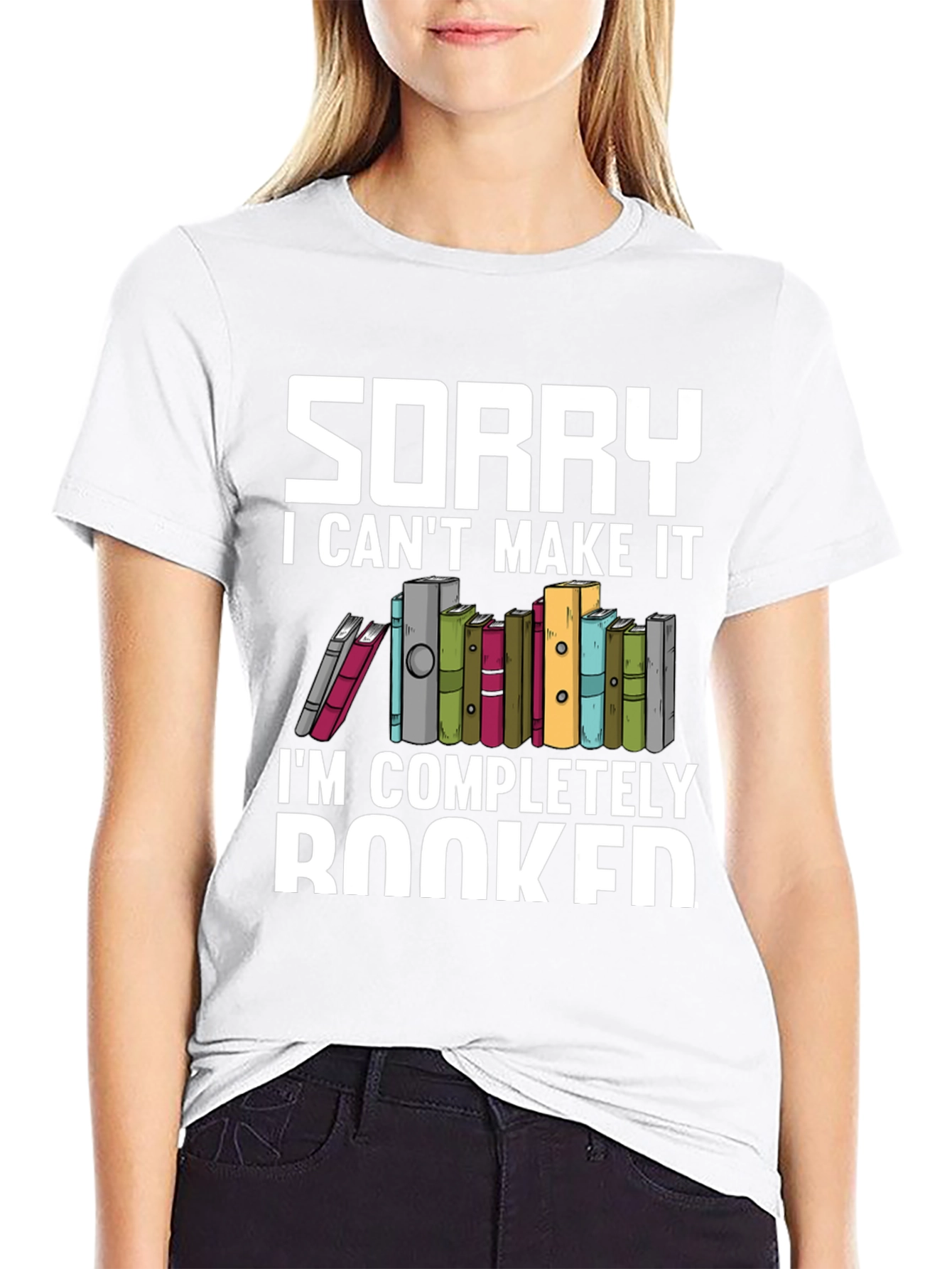Sorry I Cant Make It Booked T-Shirt