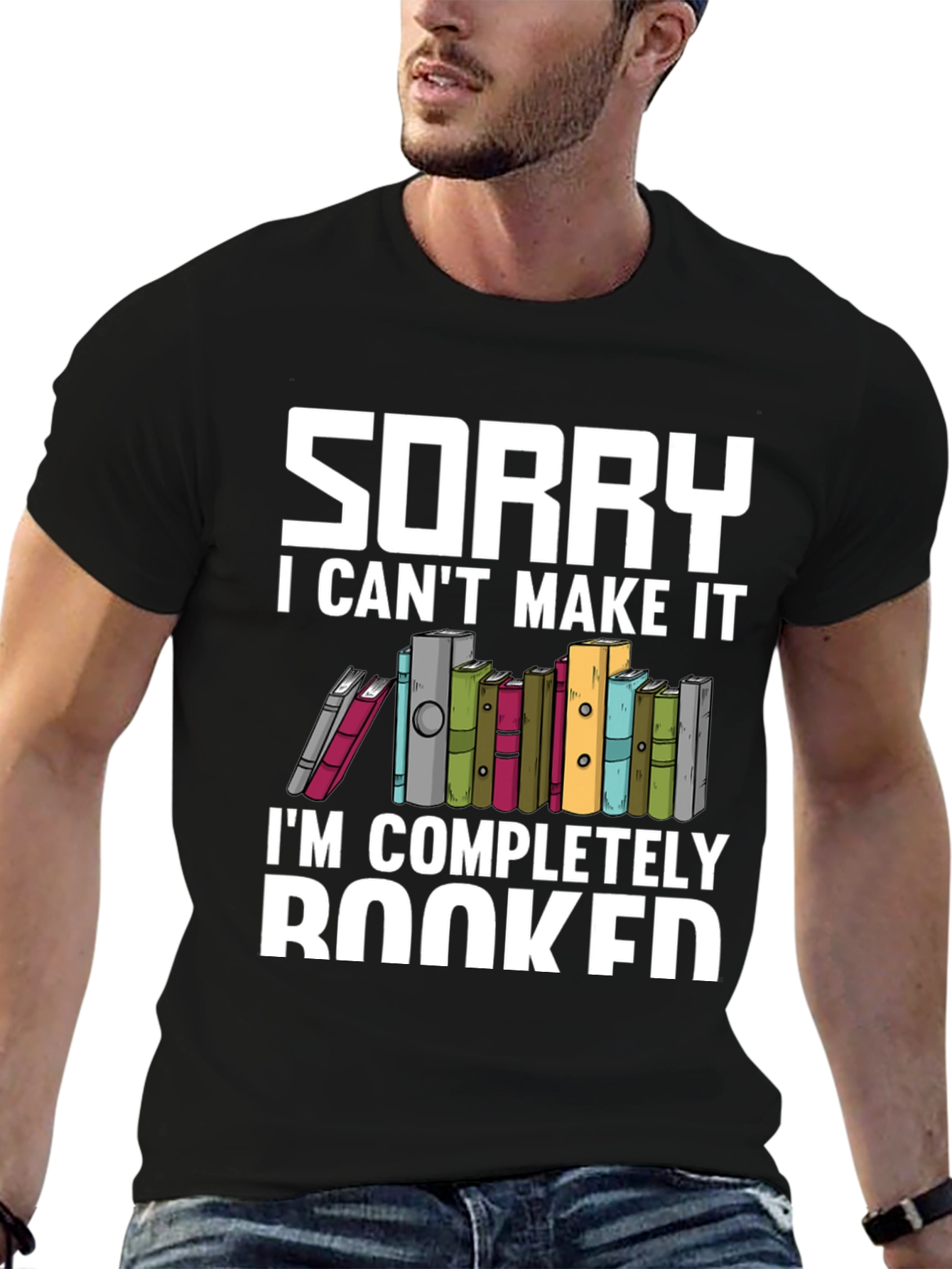 Sorry I Cant Make It Booked T-Shirt