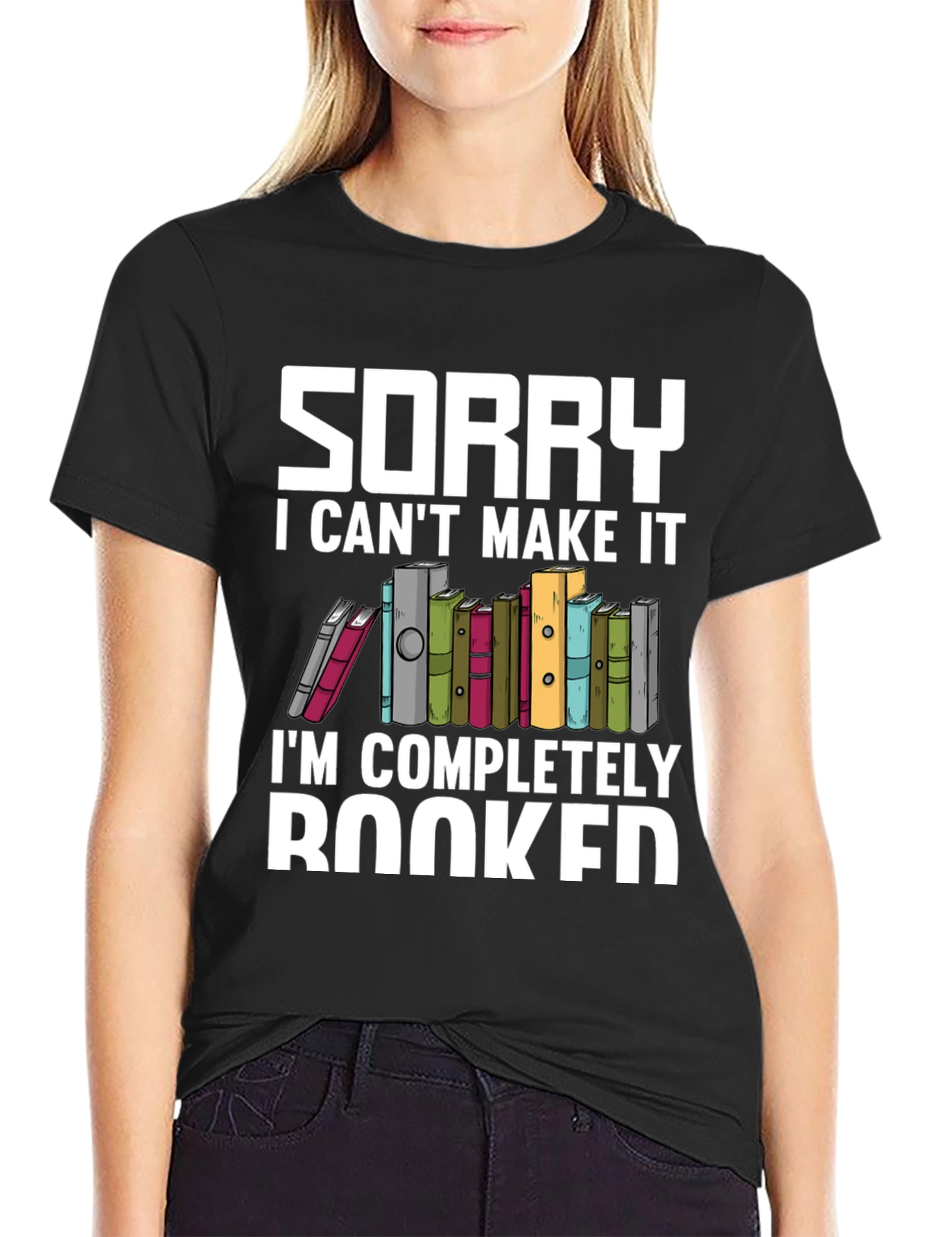 Sorry I Cant Make It Booked T-Shirt