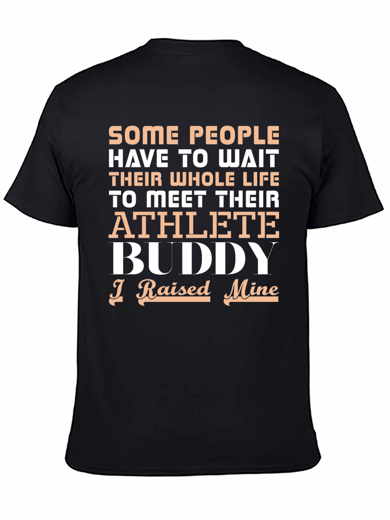 Athlete Buddy T-Shirt - I Raised Mine