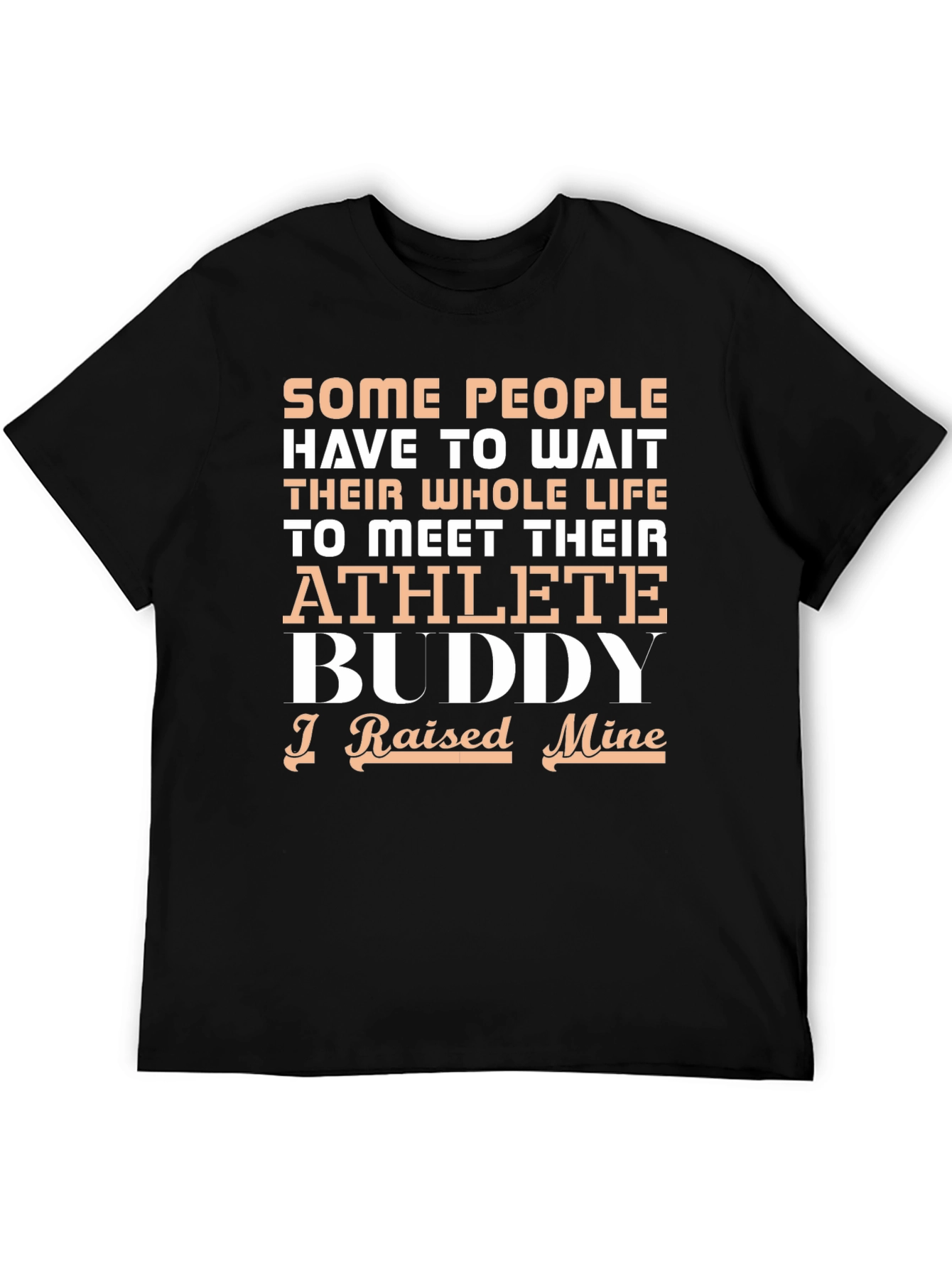 Athlete Buddy T-Shirt - I Raised Mine