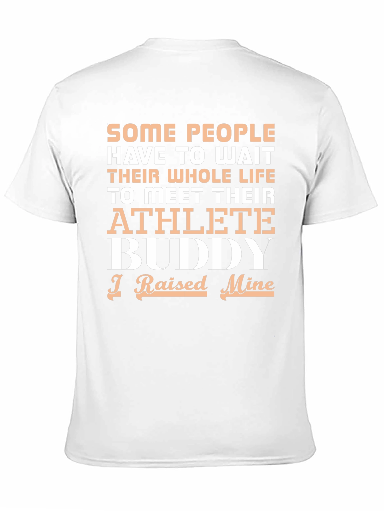 Athlete Buddy T-Shirt - I Raised Mine