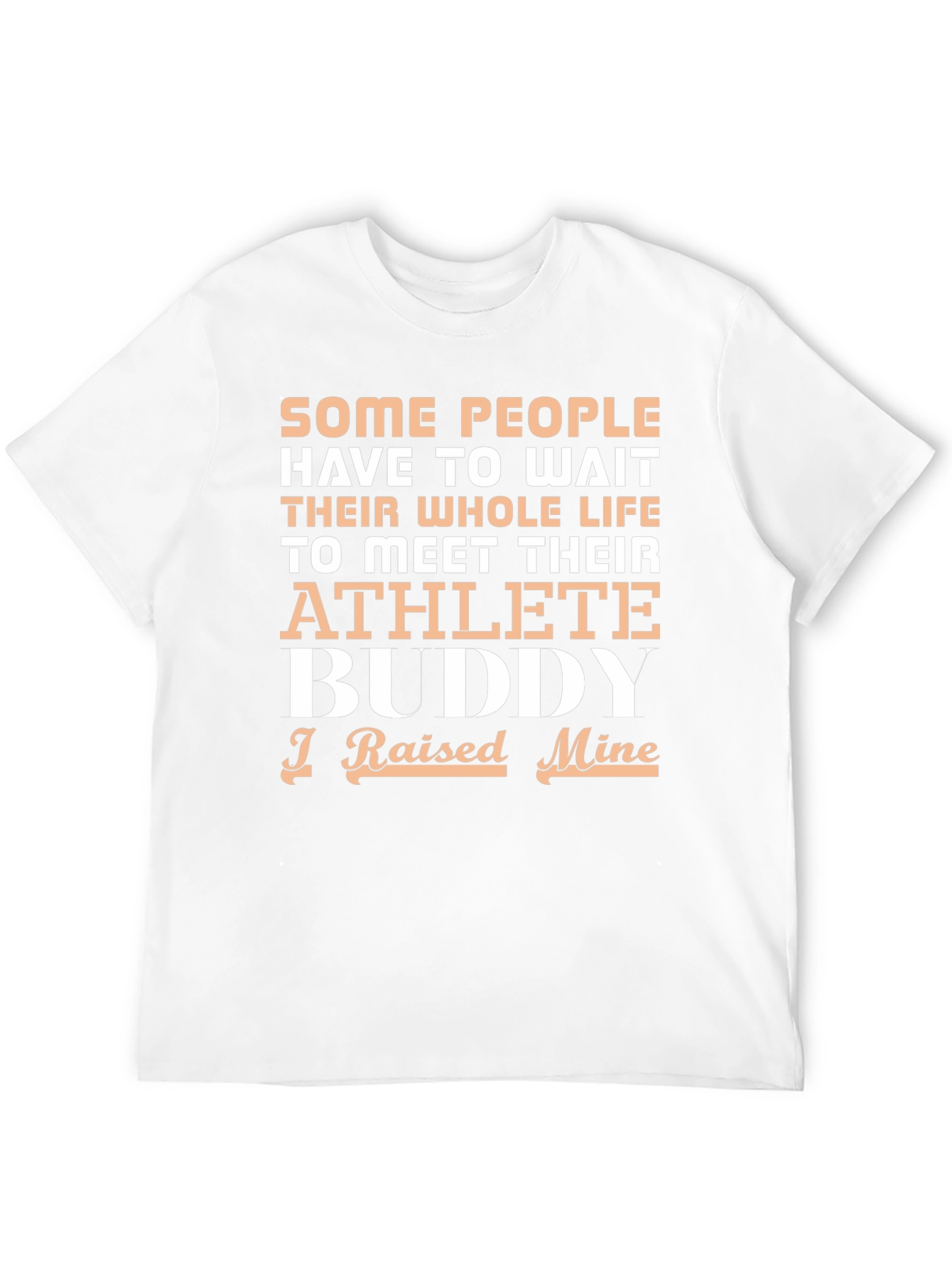 Athlete Buddy T-Shirt - I Raised Mine