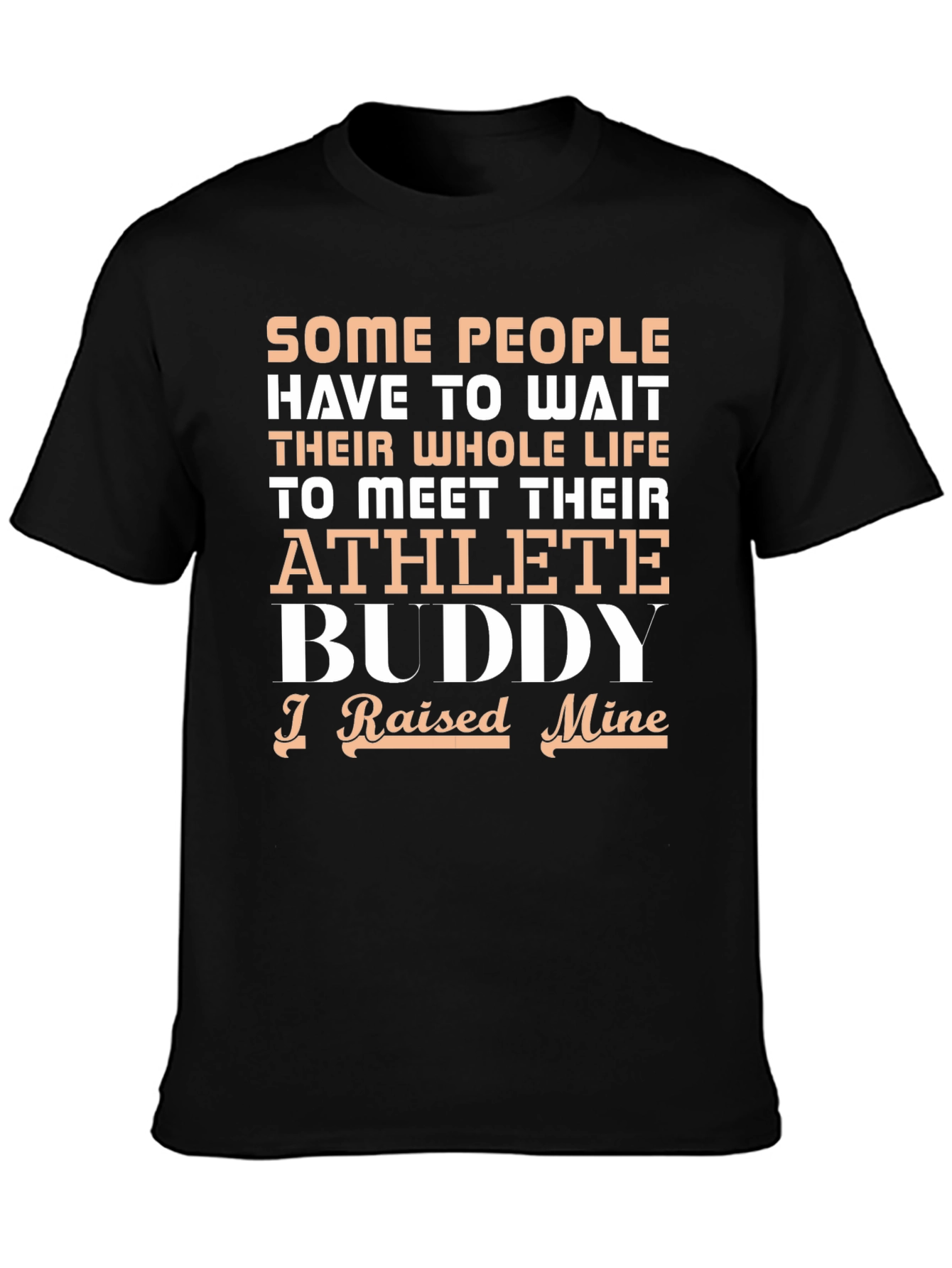 Athlete Buddy T-Shirt - I Raised Mine