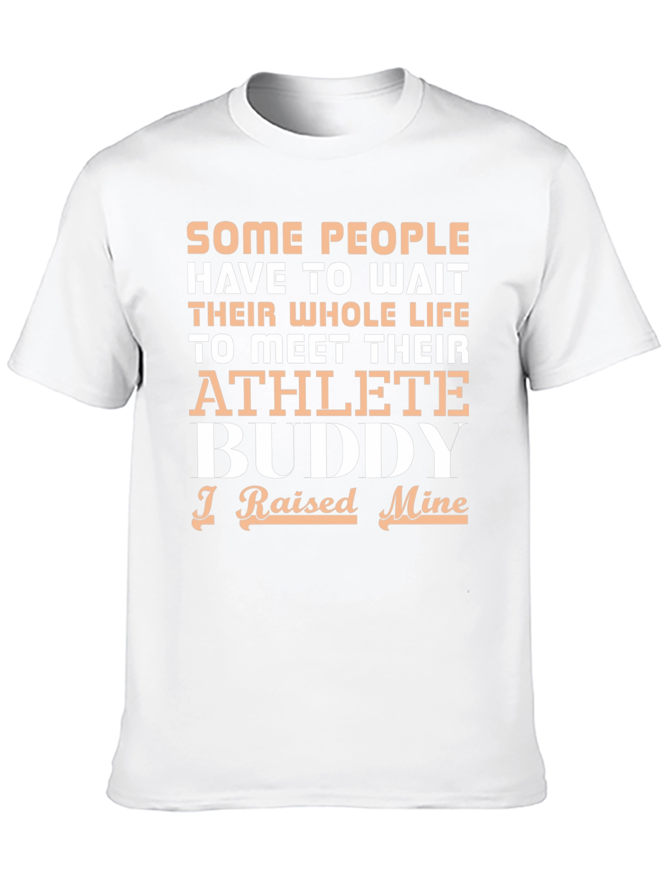 Athlete Buddy T-Shirt - I Raised Mine