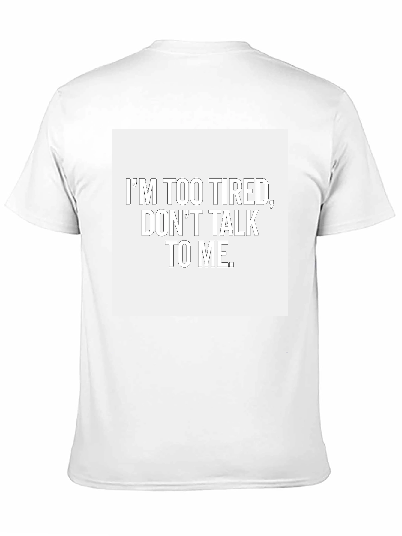 Im Too Tired Dont Talk To Me T-Shirt