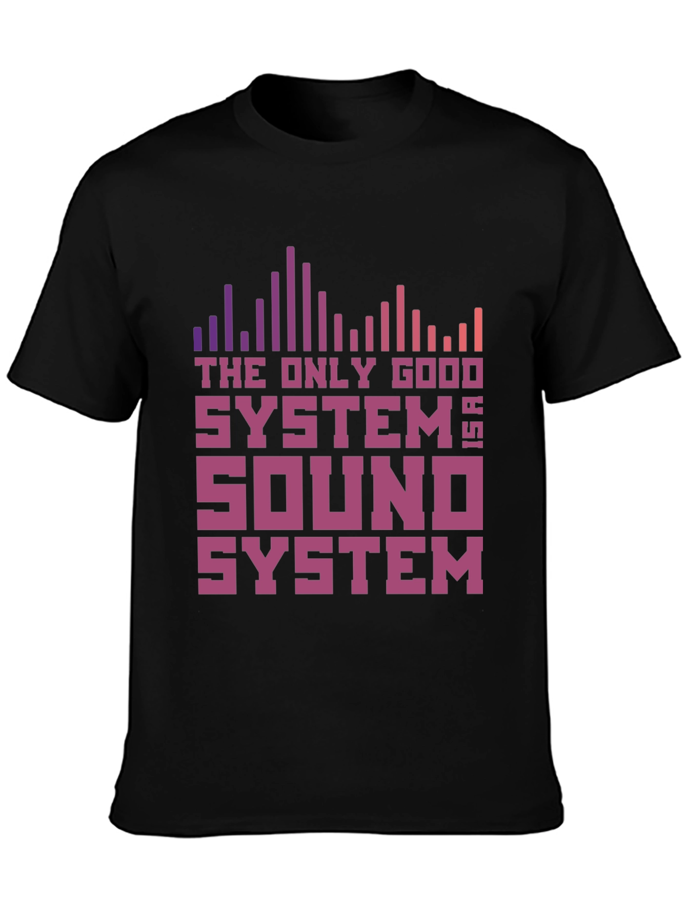 The Only Good System is a Sound System T-Shirt