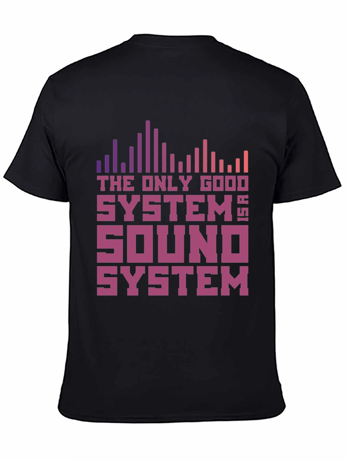 The Only Good System is a Sound System T-Shirt