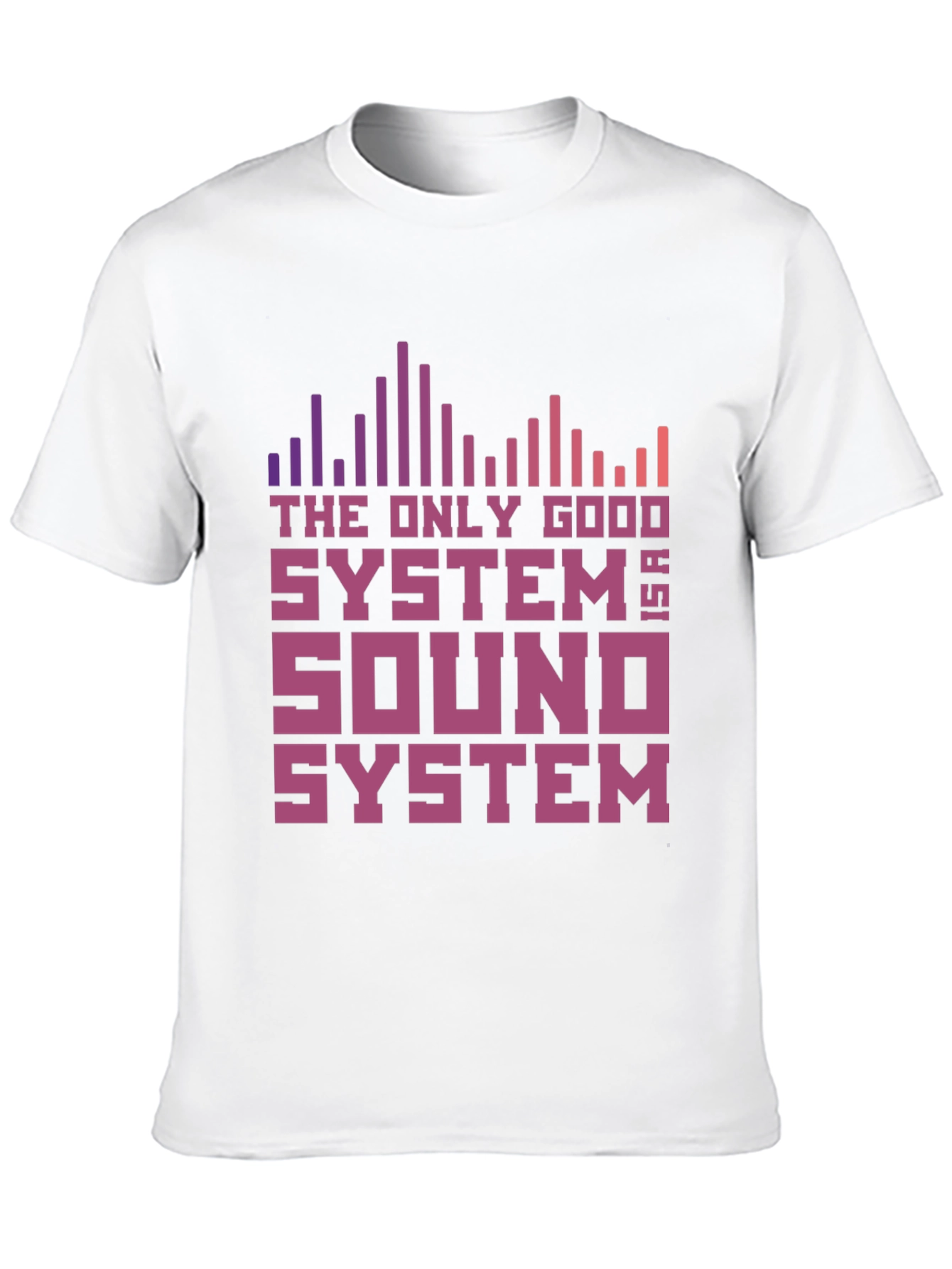 The Only Good System is a Sound System T-Shirt