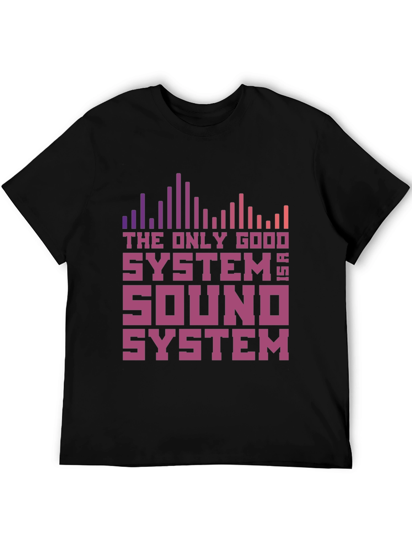 The Only Good System is a Sound System T-Shirt