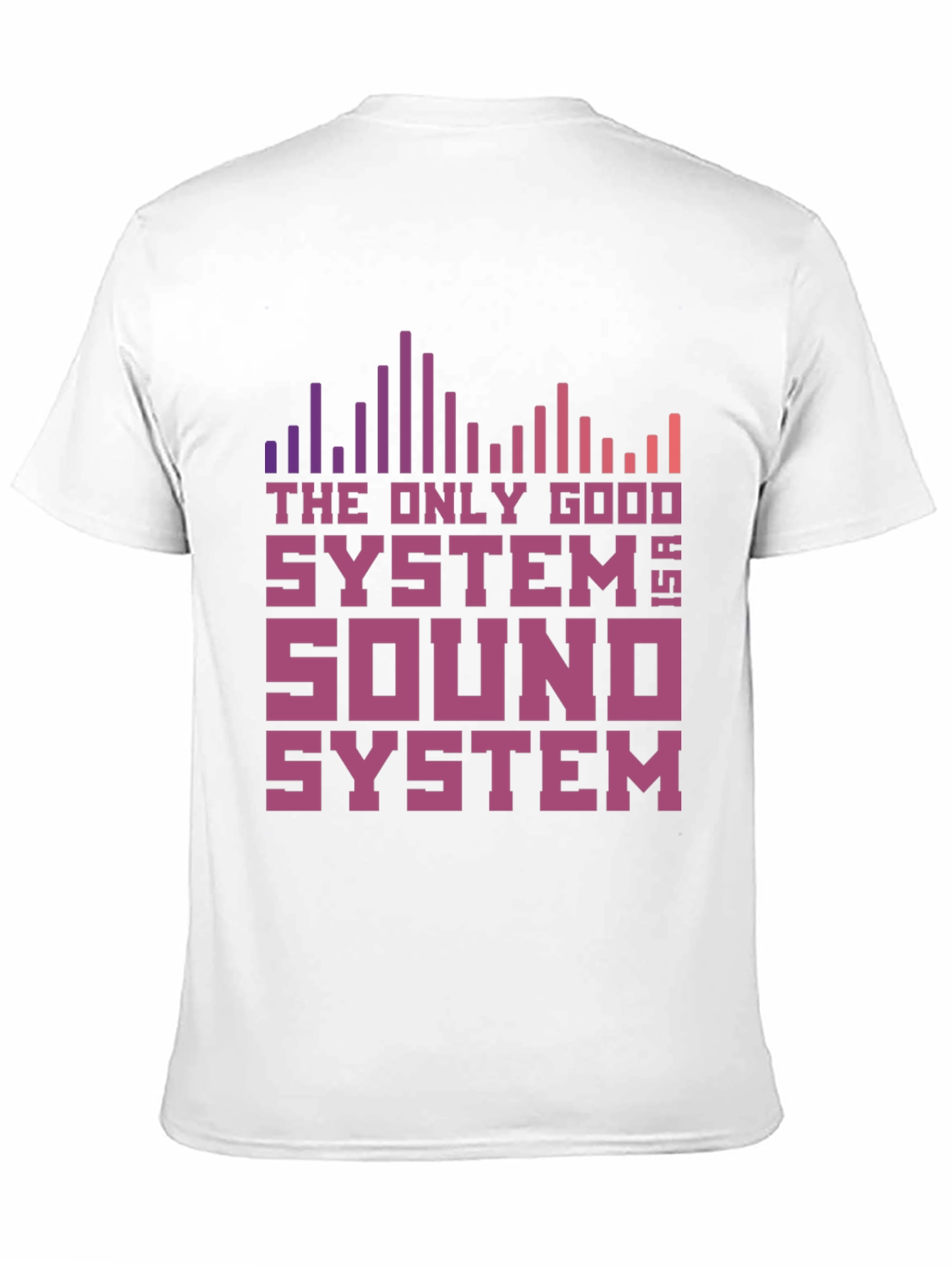 The Only Good System is a Sound System T-Shirt